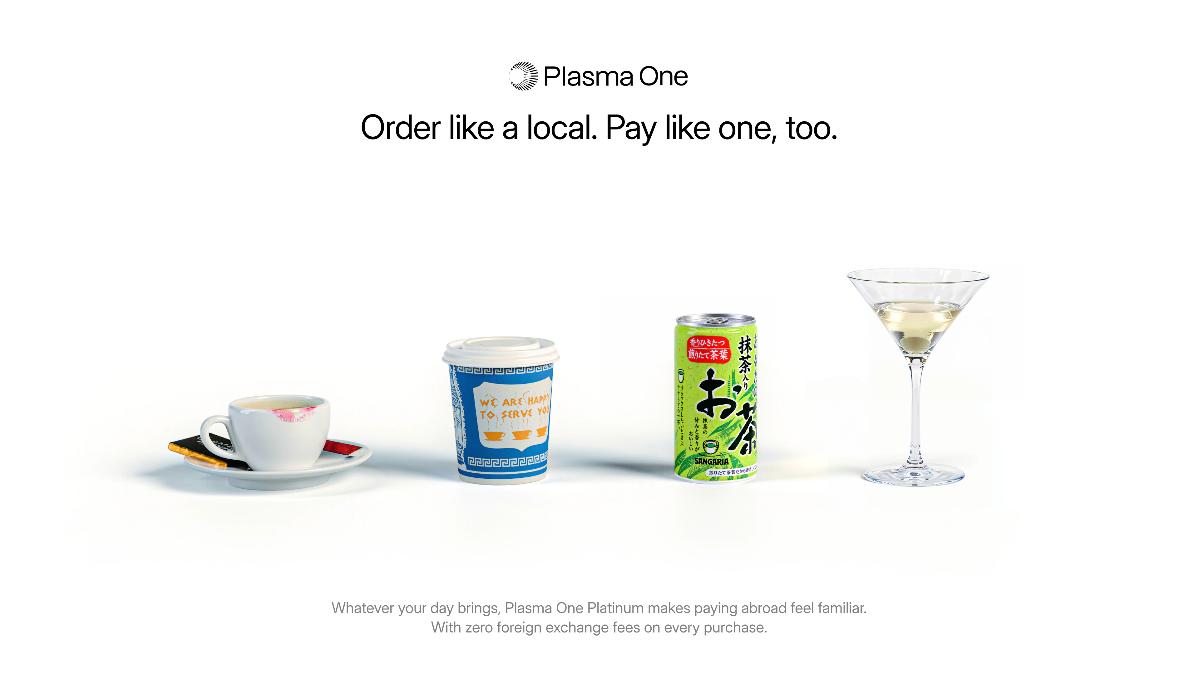 Plasma One campaign: Order like a local. Pay like one, too.